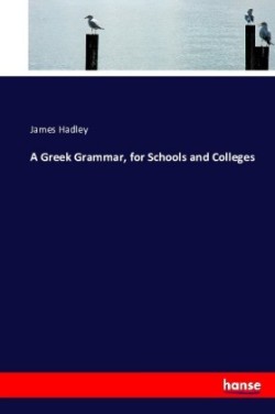 Greek Grammar, for Schools and Colleges