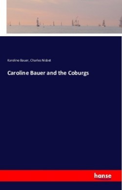 Caroline Bauer and the Coburgs