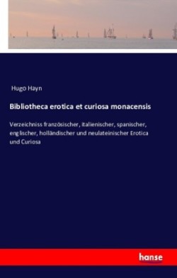 Bibliotheca erotica et curiosa monacensis
