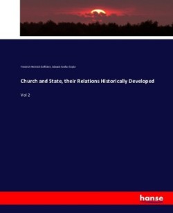 Church and State, their Relations Historically Developed