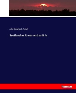 Scotland as it was and as it is