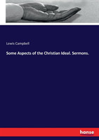 Some Aspects of the Christian Ideal. Sermons.