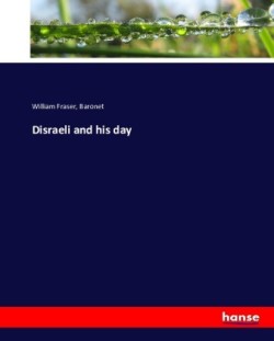 Disraeli and his Day