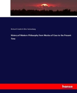 History of Modern Philosophy from Nicolas of Cusa to the Present Time