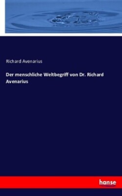 menschliche Weltbegriff von Dr. Richard Avenarius