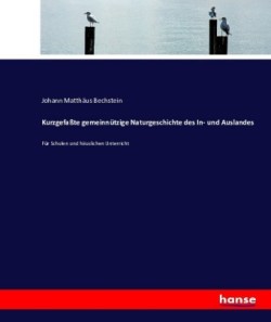 Kurzgefaßte gemeinnützige Naturgeschichte des In- und Auslandes