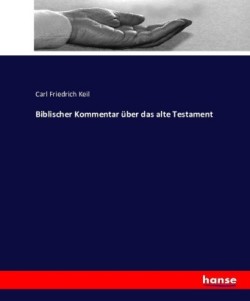 Biblischer Kommentar über das alte Testament