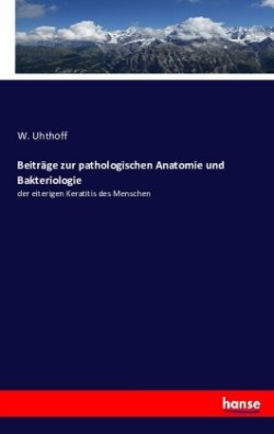 Beiträge zur pathologischen Anatomie und Bakteriologie