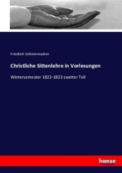 Christliche Sittenlehre in Vorlesungen