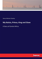 My Kalulu, Prince, King and Slave