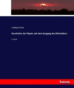 Geschichte der Päpste seit dem Ausgang des Mittelalters