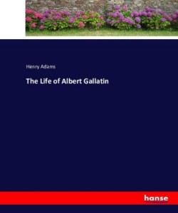 Life of Albert Gallatin