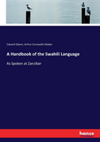 Handbook of the Swahili Language As Spoken at Zanzibar