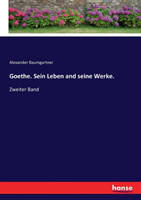 Goethe. Sein Leben and seine Werke.