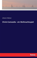 Christ-Comoedia - ein Weihnachtsspiel