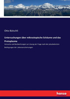 Untersuchungen über mikroskopische Schäume und das Protoplasma