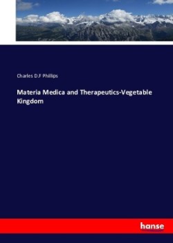 Materia Medica and Therapeutics-Vegetable Kingdom