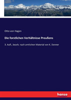 forstlichen Verhältnisse Preußens 3. Aufl., bearb. nach amtlichen Material von K. Donner