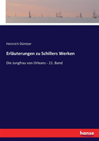 Erläuterungen zu Schillers Werken Die Jungfrau von Orleans - 21. Band