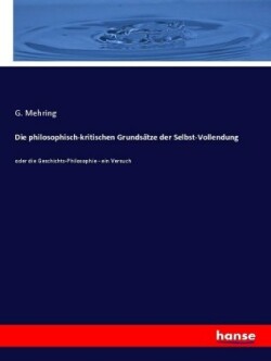 philosophisch-kritischen Grundsätze der Selbst-Vollendung