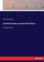 Gottfried Kellers gesammelte Werke