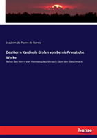 Des Herrn Kardinals Grafen von Bernis Prosaische Werke