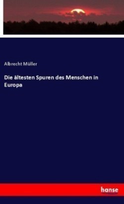 ältesten Spuren des Menschen in Europa