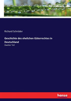 Geschichte des ehelichen Güterrechtes in Deutschland