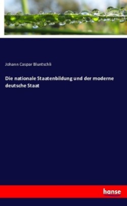 nationale Staatenbildung und der moderne deutsche Staat