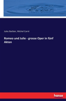 Romeo und Julie - grosse Oper in fünf Akten