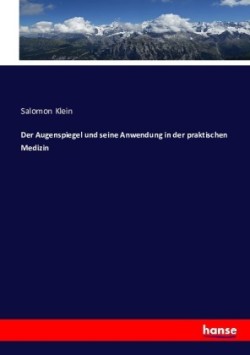 Augenspiegel und seine Anwendung in der praktischen Medizin