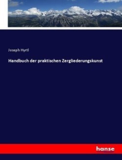Handbuch der praktischen Zergliederungskunst