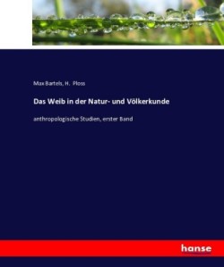 Weib in der Natur- und Völkerkunde