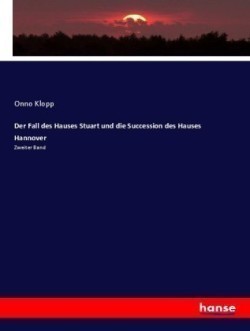 Fall des Hauses Stuart und die Succession des Hauses Hannover