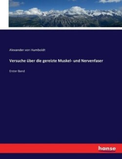 Versuche über die gereizte Muskel- und Nervenfaser