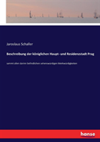 Beschreibung der königlichen Haupt- und Residenzstadt Prag