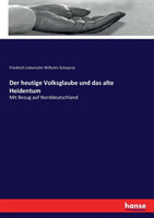 heutige Volksglaube und das alte Heidentum