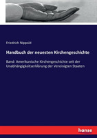 Handbuch der neuesten Kirchengeschichte Band: Amerikanische Kirchengeschichte seit der Unabhangigkeitserklarung der Vereinigten Staaten