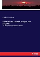 Geschichte der Seuchen, Hungers- und Kriegsnot