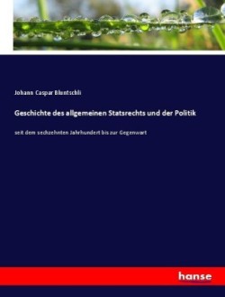 Geschichte des allgemeinen Statsrechts und der Politik