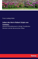 Leben des Herrn Robert Scipio von Lentulus,