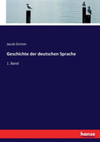 Geschichte der deutschen Sprache 1. Band