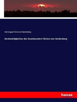 Denkwürdigkeiten des Staatskanzlers Fürsten von Hardenberg