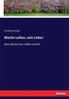 Martin Luther, sein Leben