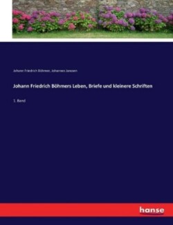 Johann Friedrich Böhmers Leben, Briefe und kleinere Schriften