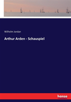 Arthur Arden - Schauspiel