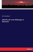 Albrecht, der erste Habsburger in Österreich