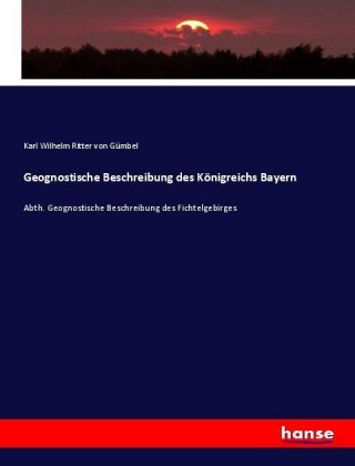 Geognostische Beschreibung des Königreichs Bayern