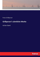 Grillparzer's sämtliche Werke