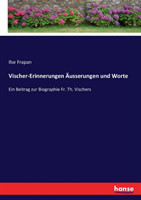 Vischer-Erinnerungen Äusserungen und Worte